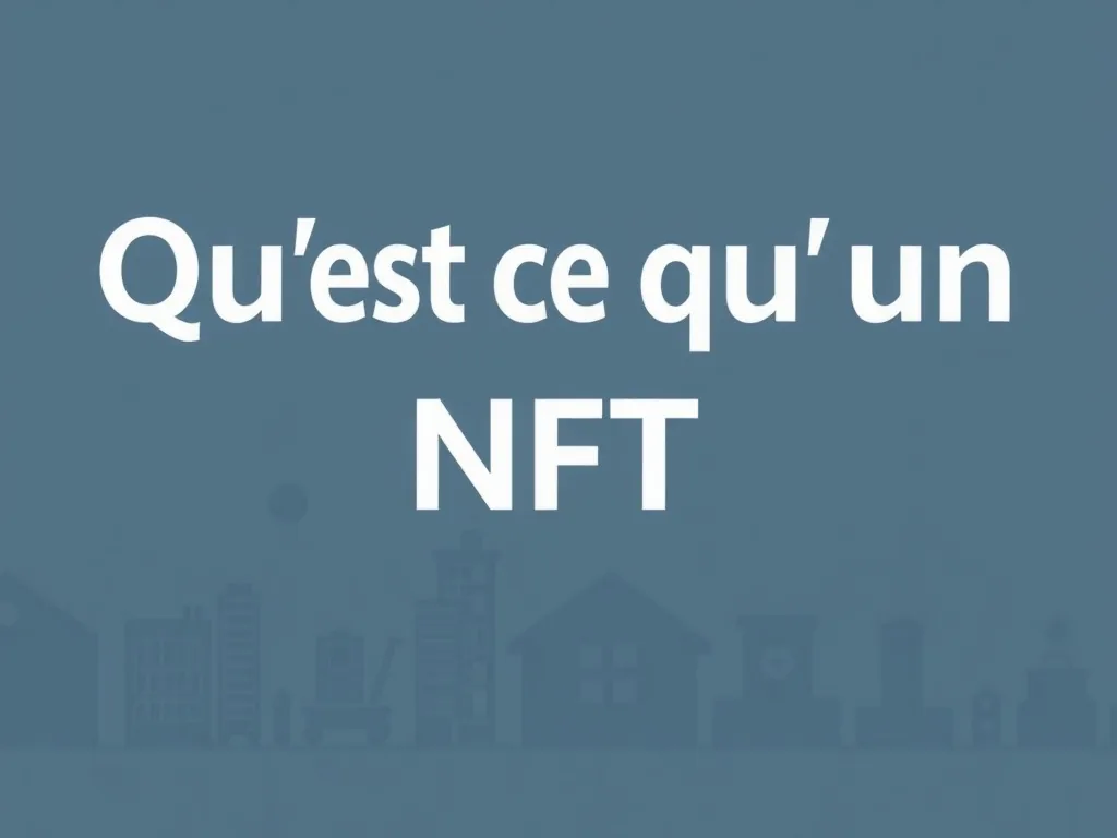 Qu'est-ce qu'un NFT ? Comprendre les jetons non fongibles en 2026